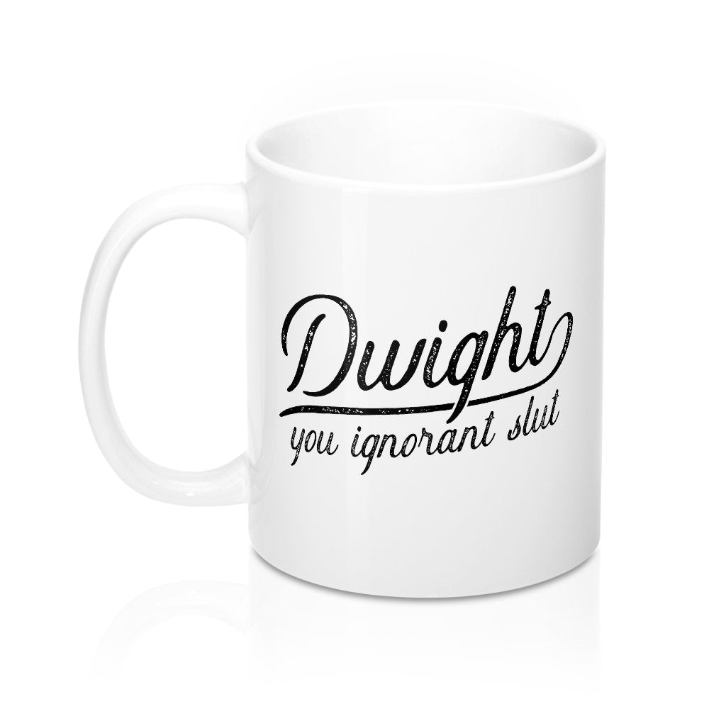 Dwight, You Ignorant... Coffee Mug