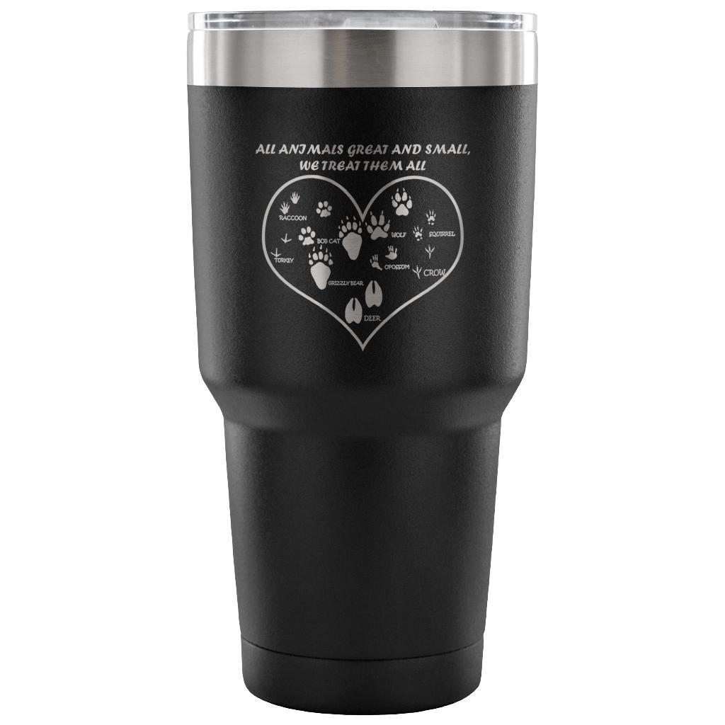 All animals great and small, we treat them all 30oz Vacuum Tumbler