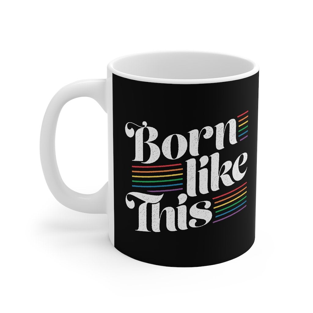 Born Like This Coffee Mug