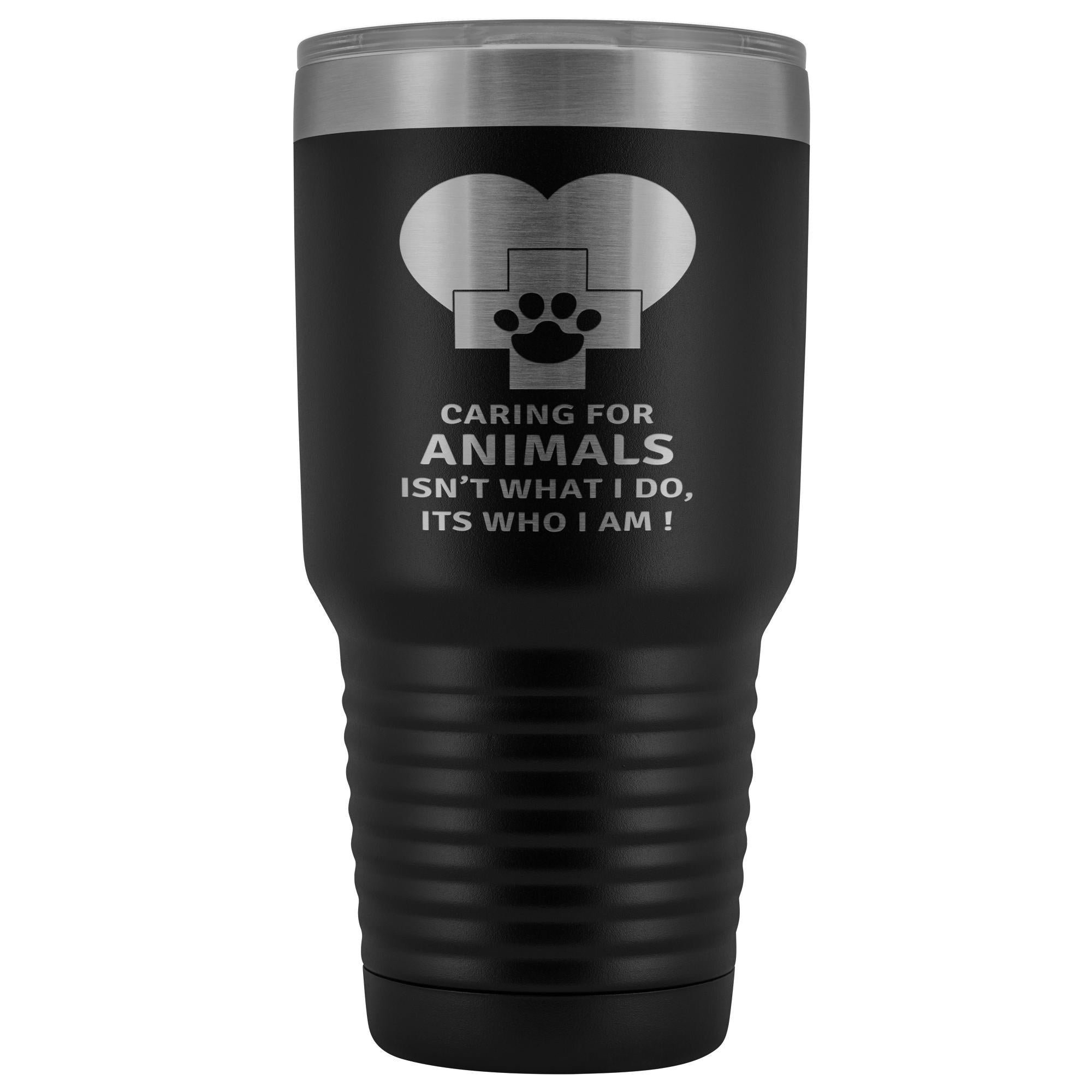 Caring for animals isn't what I do 30oz Vacuum Tumbler