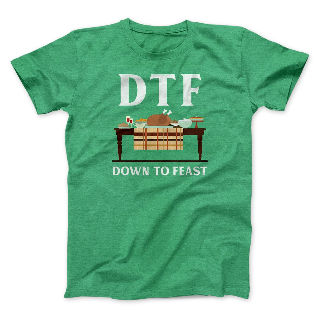 DTF: Down To Feast Funny Thanksgiving Men/Unisex T-Shirt
