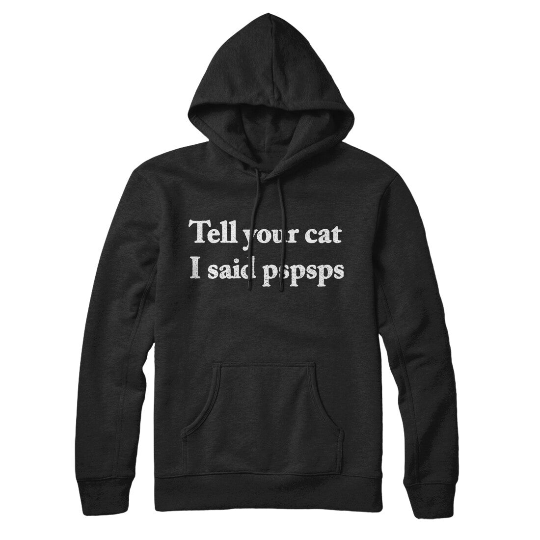Tell Your Cat I Said Pspsp Hoodie