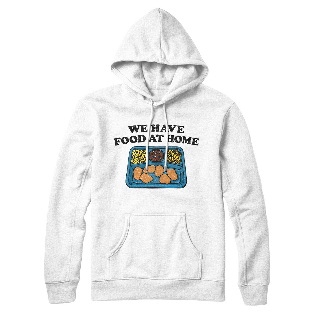 We Have Food At Home Hoodie