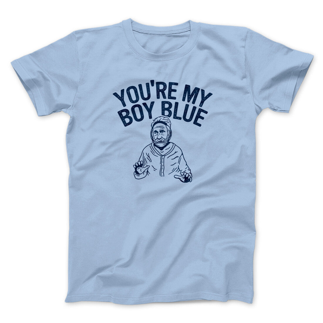 You’re My Boy Blue Funny Movie Men/Unisex T-Shirt